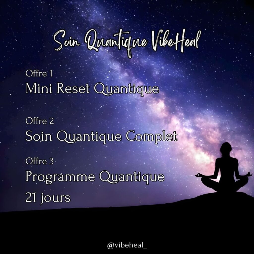 Visuel du Soin Quantique VibeHeal présentant trois offres — Mini Reset Quantique, Soin Quantique Complet et Programme Quantique 21 jours — sur un ciel étoilé, avec une silhouette en méditation.
